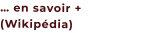 … en savoir + (Wikipédia)